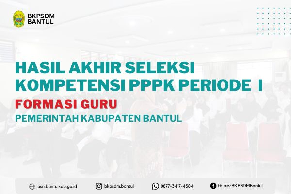 Hasil Akhir Seleksi Kompetensi PPPK Tenaga Guru Periode I Pemerintah Kabupaten Bantul Tahun Anggaran 2024